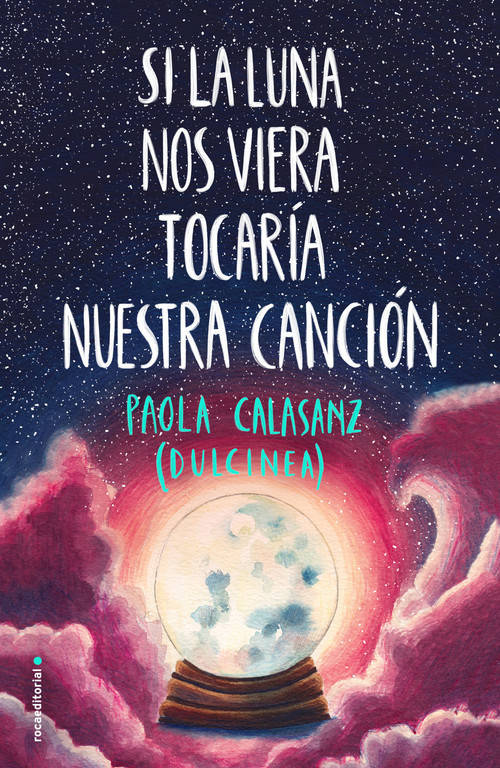 Libro Si La Luna Nos Viera Tocaría Nuestra Canción de Dulcinea (Español)