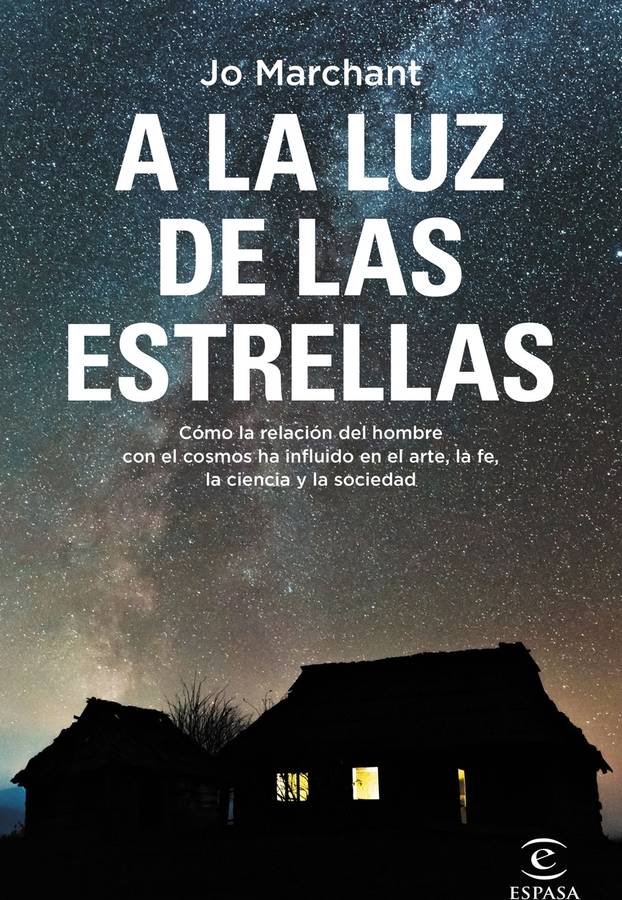 Luz Las Estrellas relación del hombre con cosmos ha influido en arte fe ciencia y sociedad tapa blanda libro jo marchant español