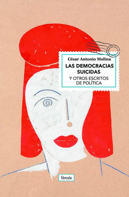 Libro Las Democracias Suicidas Y Otros Escritos De Politica de César Antonio Molina Sánchez (Español)