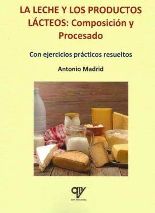 Libro La leche y los productos lácteos : composición y procesado de Antonio Madrid Vicente (Español)