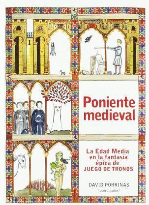 Libro Poniente medieval : la Edad Media en la fantasía épica de Juego de Tronos de Prólogo por Juan Francisco Jiménez Alcázar, Abreviado por David Porrinas González (Español)