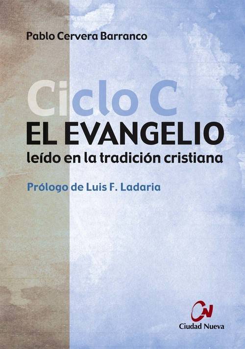 Libro El Evangelio Leído En La Tradición Cristiana, Ciclo C de Pablo Cervera Barranco (Español)