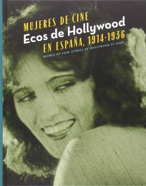 Mujeres De Cine ecos hollywood en 19141936 libro 1914 1936 autores