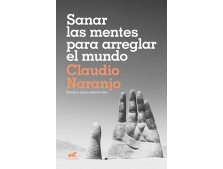 Sanar Las Mentes para arreglar el ensayos psicoespirituales millenium tapa blanda mundosanar epub libro de claudio naranjo español