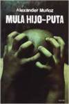 Libro Mula Hijo-Puta de Alexander Muñoz (Español)