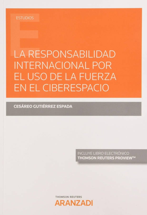 La Responsabilidad Internacional por el uso de fuerza en ciberespacio papel ebook monografía libro espada español