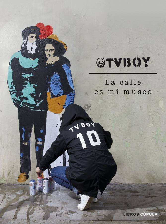 Libro Tvboy: La Calle Es Mi Museo de Tvboy (Español)