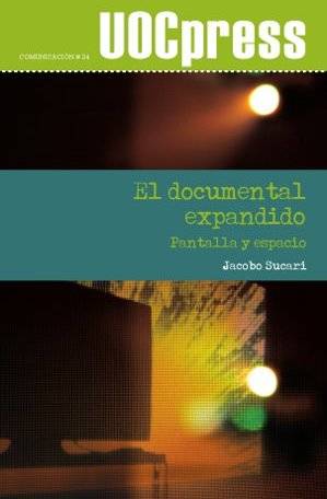 El Documental Expandido. pantalla y espacio uocpress comunicación libro de jacobo sucari español