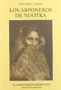 Libro Los Arponeros de nootka edward sheriff curtis español y haidas la pipa sagrada el indio norteamericano vol. xi tapa dura