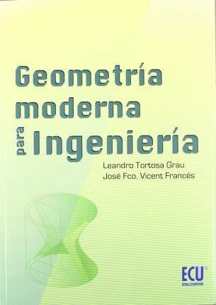 Geometria Moderna Para ingenieria tapa blanda libro de leandro tortosa grau josé francisco vicent español