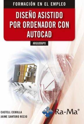 Libro Diseño Asistido Por Ordenador Con Autocad Argg006Po de Jaime Cebolla (Español)