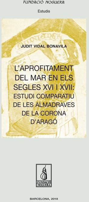 Laprofitament Del Mar en els segles xvi xvii estudi comparatiu les almadraves corona daragó tapa blanda libro aprofitament judit vidal bonavila español