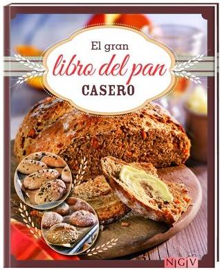 El Gran Libro del pan casero autores español tapa dura