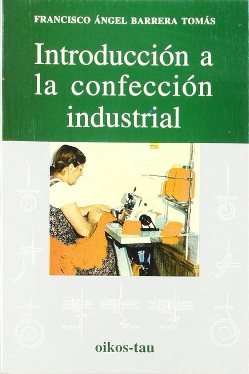 Libro Introducción A La Confección Industrial de Francisco Ángel Barrera Tomás (Español)