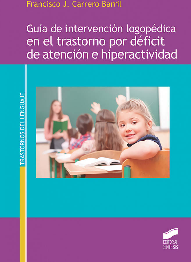 Libro Guía De Intervención Logopédica En El Trastorno Por Déficit De Atención E Hipera de Francisco J. Carrero Barril (Español)