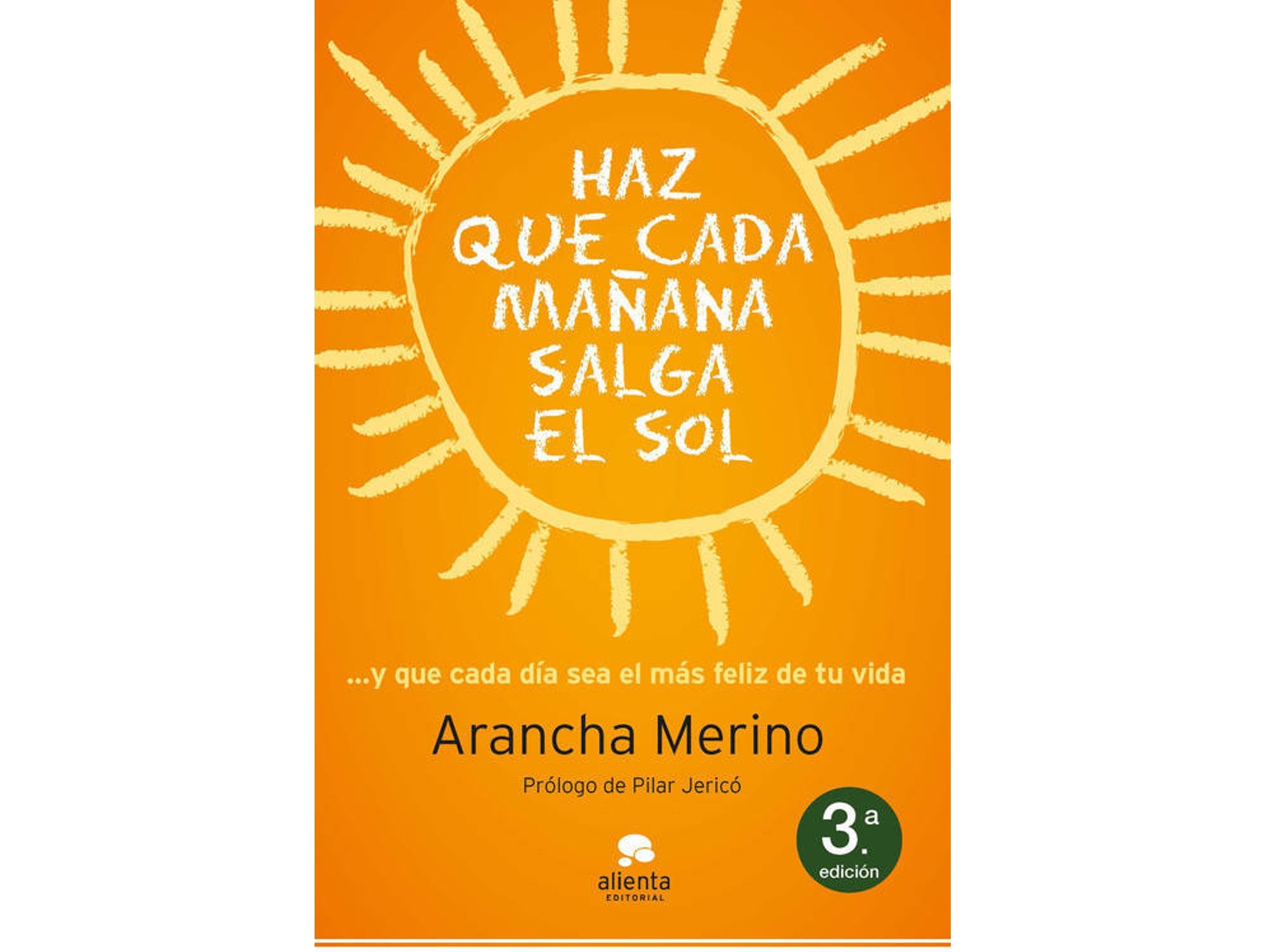 Libro Haz Que Cada Mañana Salga El Sol de Arancha Merino