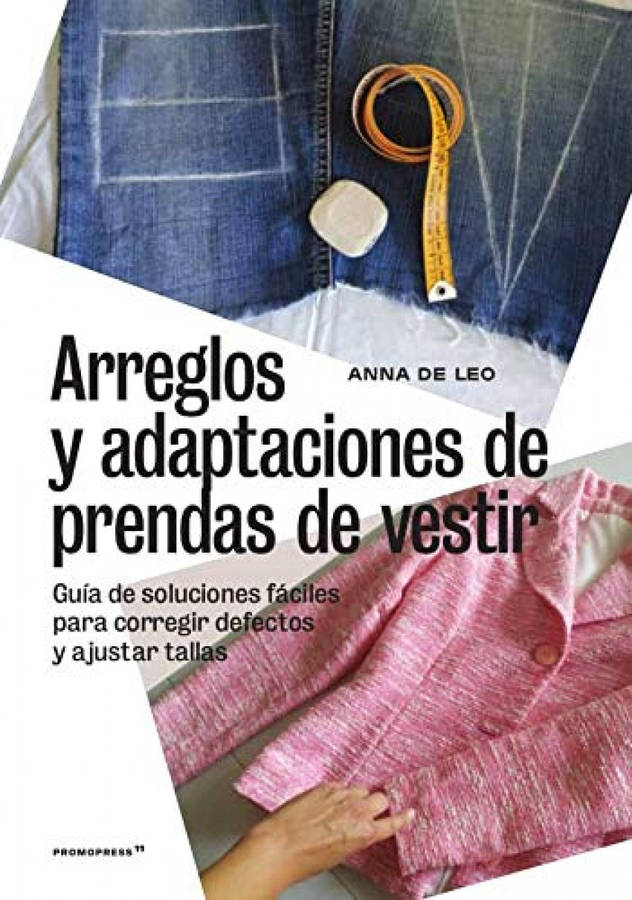 Arreglos Y Adaptaciones prendas vestir soluciones para corregir defectos ajustar tallas libro anna leo español