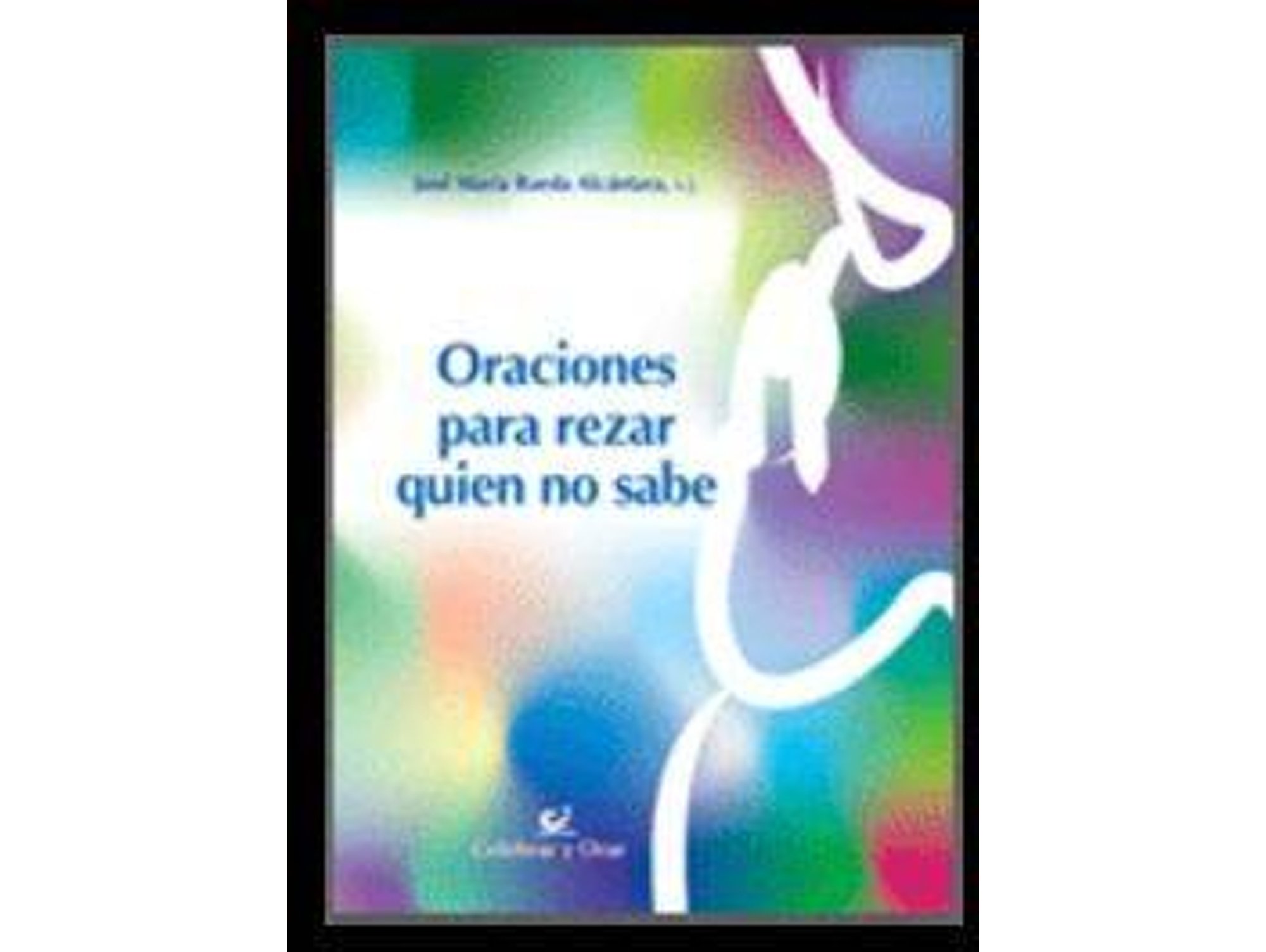 Libro Oraciones Para Rezar Quien No Sabe de Jose Maria Rueda Alcantara