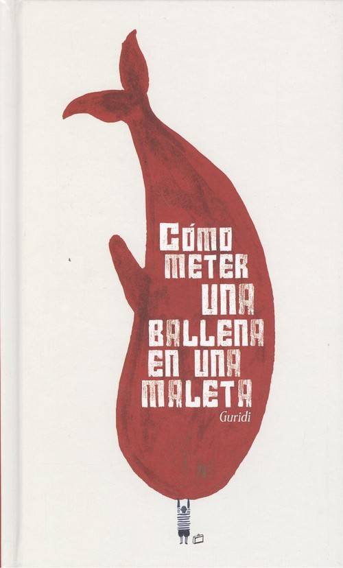 Libro Como Meter Una Ballena En Una Maleta de Raúl Guridi (Español)