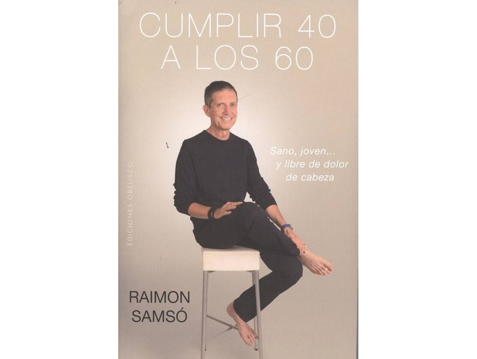 Libro Cumplir 40 A Los 60 de Raimon Samsó Queraltó