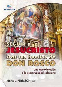 Seguir Jesucristo Tras las huellas de don bosco una aproximación espiritualidad salesiana tapa blanda libro mario peresson tonelli español