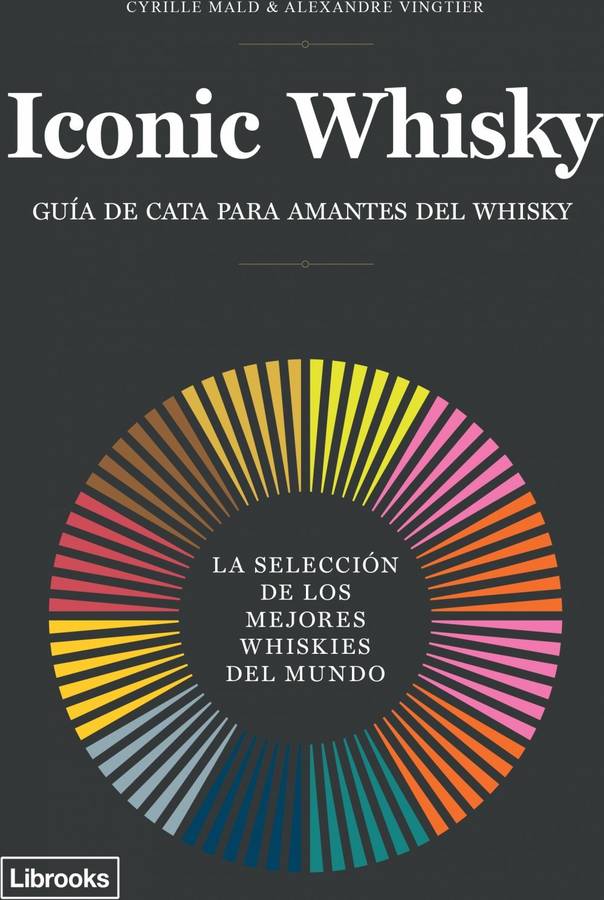 Iconic Whisky La los mejores whiskies del mundo tapa blanda libro cyrille mald español