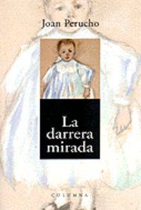 Libro La Darrera Mirada de Joan Perucho I Gutiérrez (Catalán)