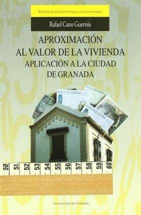 Libro Aproximacion Al Valor de La Vivienda : Aplicacion a la Ciudad de Granada de Rafael Cano Guervos (Español)