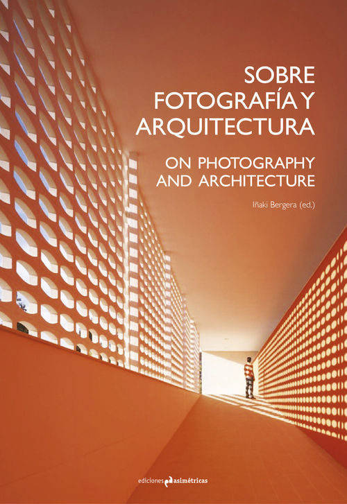 Fotografía Y Arquitectura tapa blanda sobrefotografía on photography and architecture fotogradía libro de iñaki bergera español