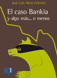 Libro El Caso Bankia Y Algo Más... O Menos de José Luis Heras (Español)