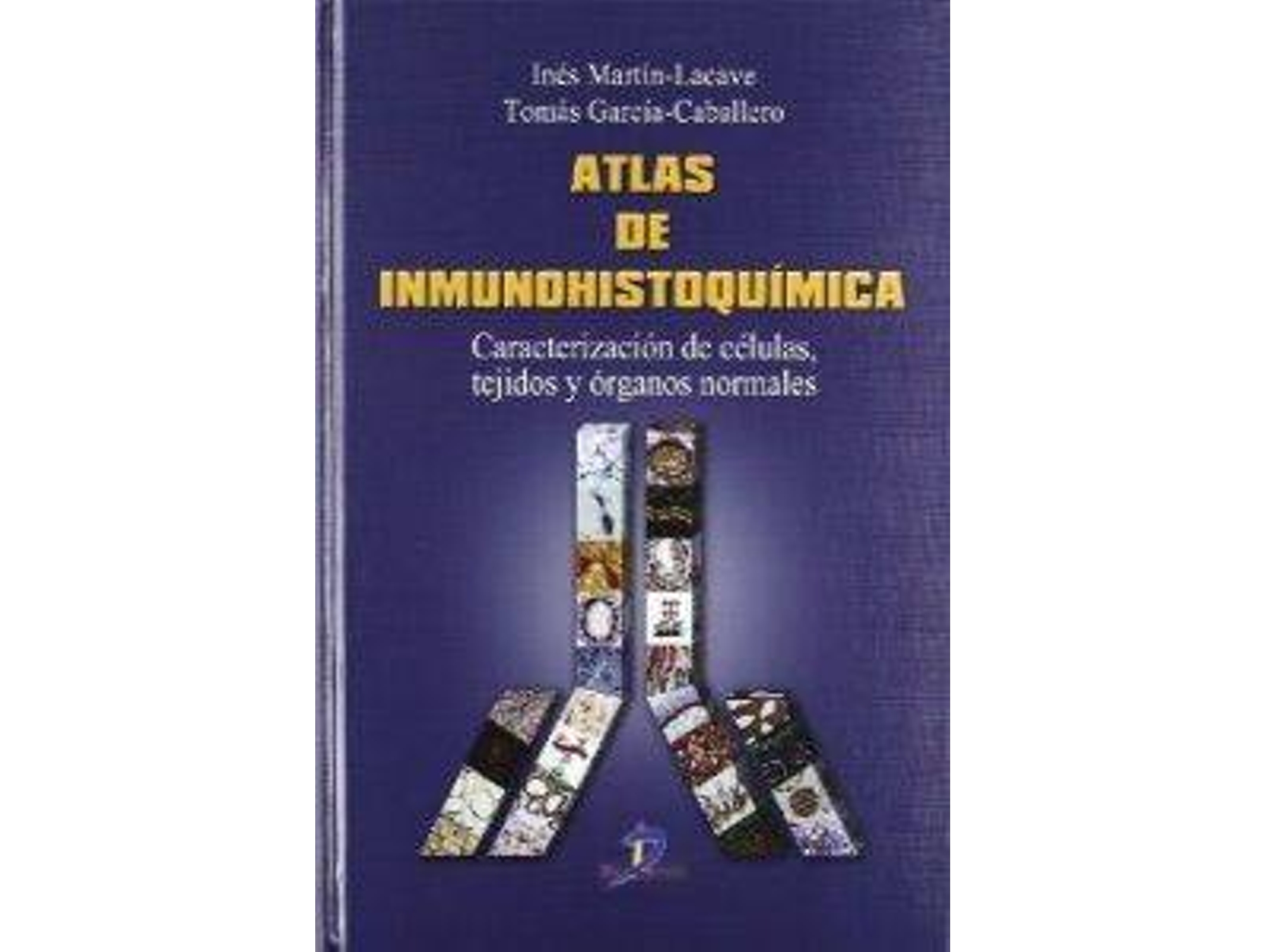 Atlas De Caracterización tejidos y organos normales tapa dura libro inmunohistoquimica garcia caballero martin lacave