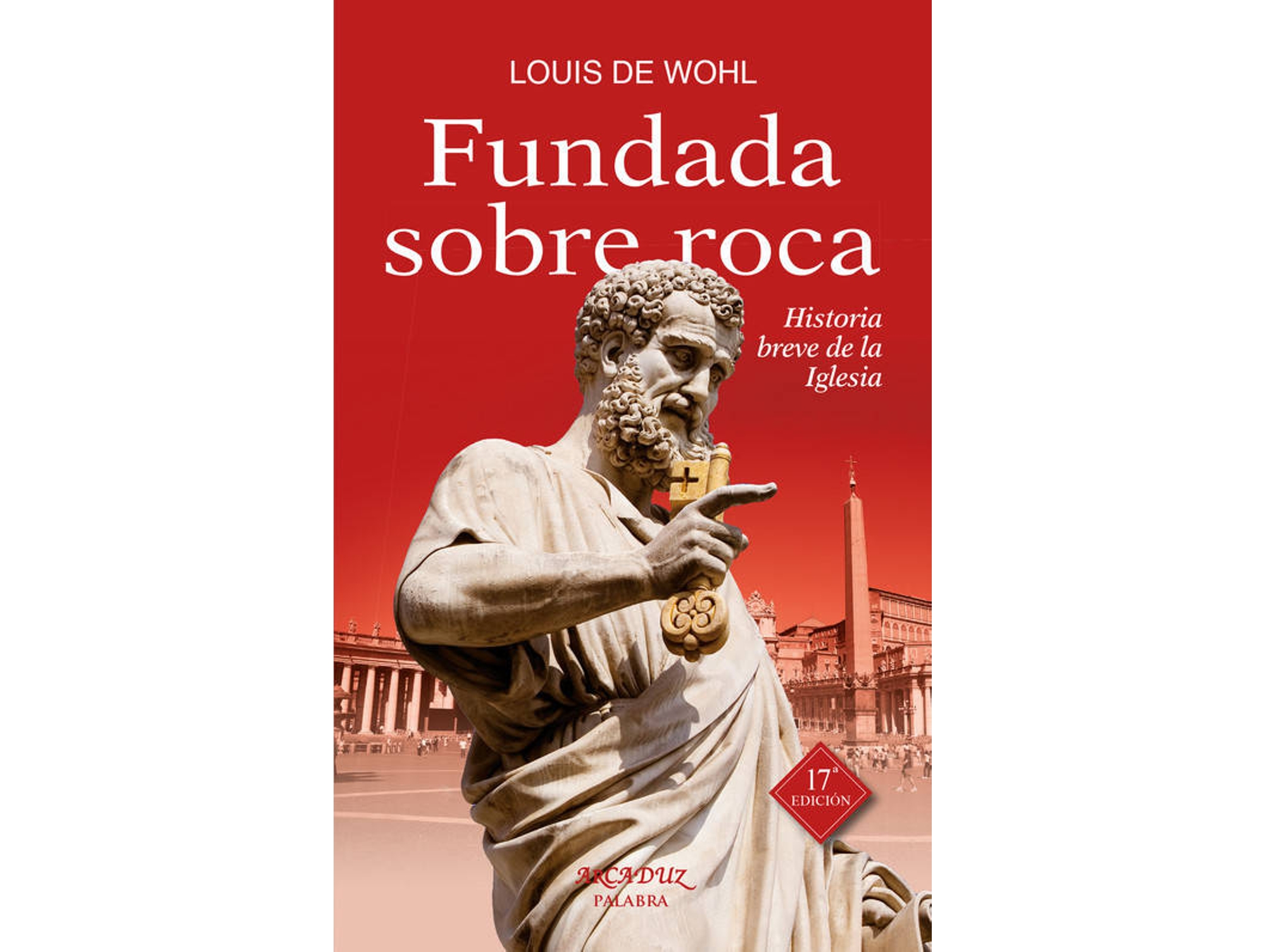 Libro Fundada sobre roca: historia breve de la Iglesia de Louis De Wohl