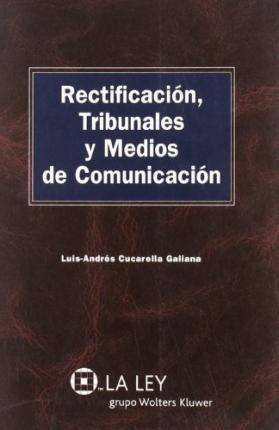 Libro Rectificaciã³N, Tribunales Y Medios De Comunicaciã³N de Luis-Andrã©S Gucarella Galiana (Español)