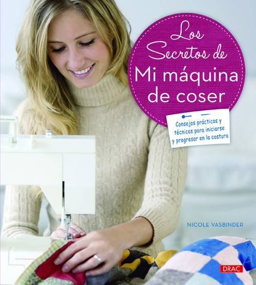 Libro Los Secretos De Mi Máquina De Coser de Nicole Vasbinder (Español)