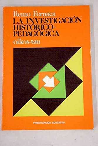 Libro La Investigacion Historico-Pedagogica de Remo Fornaca (Español)