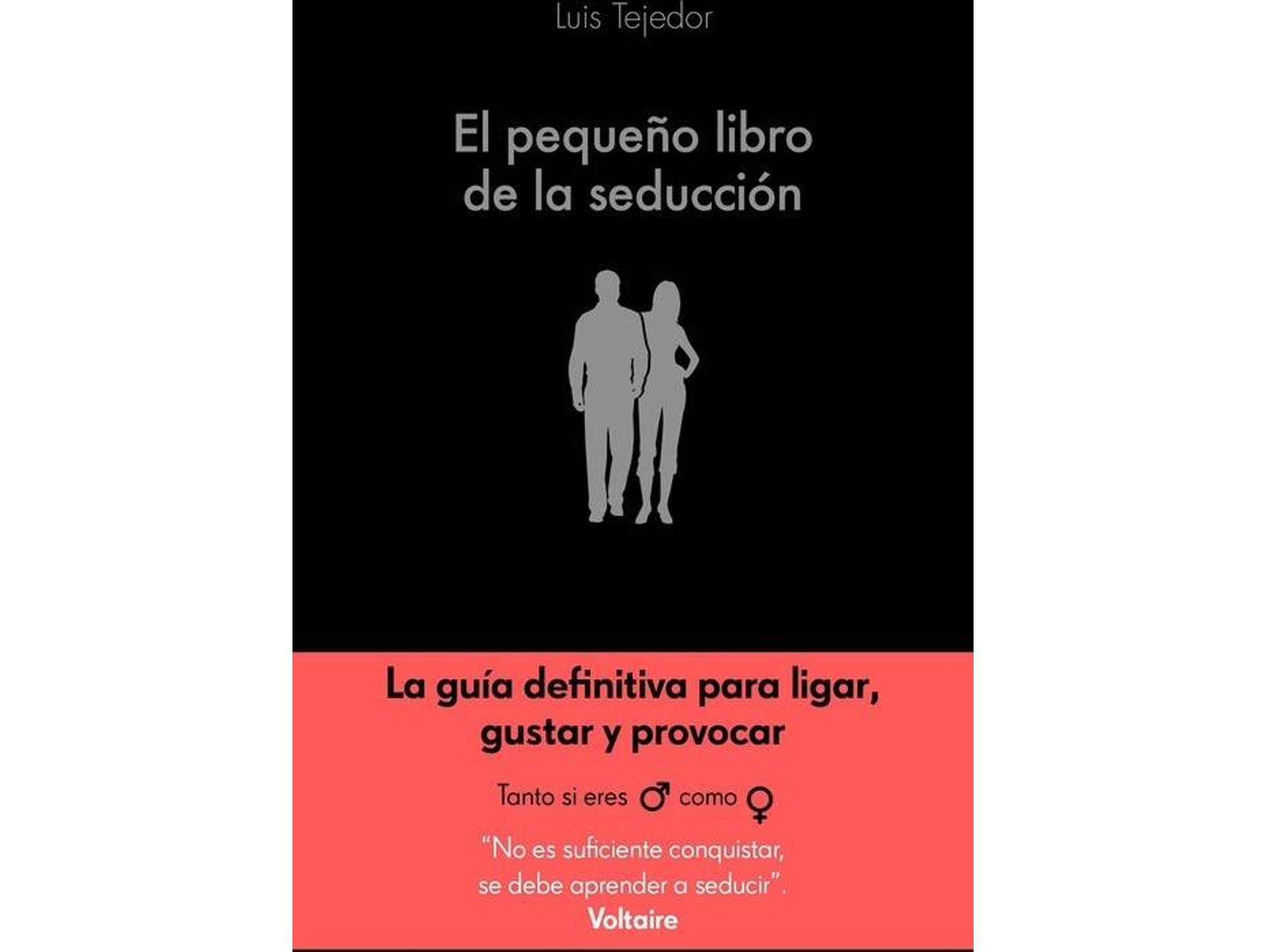 Libro EL PEQUEÑO LIBRO DE LA SEDUCCIÓN de Luis+ Tejedor García