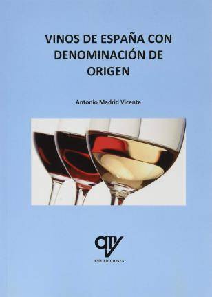 Libro Vinos de España con denominación de origen de Antonio Madrid Vicente (Español)