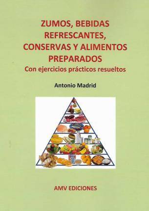 Libro Zumos, bebidas refrescantes, conservas y alimentos preparados de Madrid Vicente, Antonio (Español)