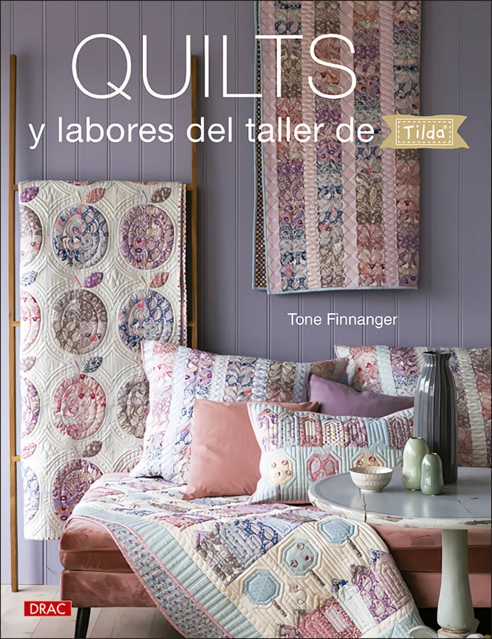 Libro Quilts Y Labores Del Taller De Tilda de Tone Finnanger (Español)