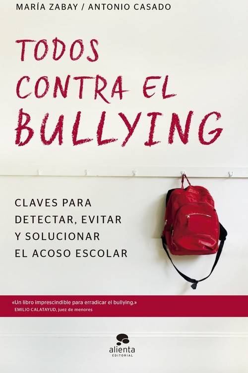 Todos Contra El bullying claves para detectar evitar solucionar acoso escolar coleccion alienta tapa blanda solapas bullyingtodos epub libro bulling maría zabay josé antonio casado español