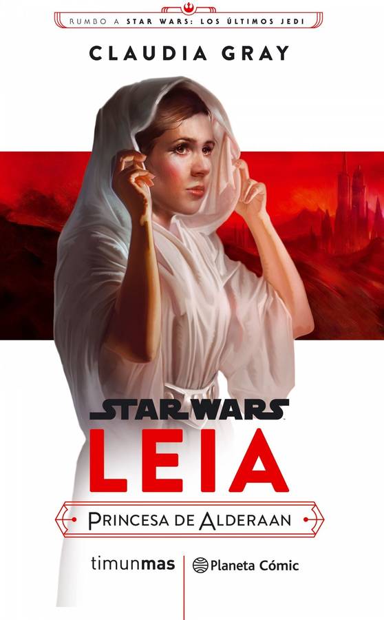 Star Wars Episodio viii leia princesa de alderaan novela tapa blanda rumbo los jedi libro claudia gray español