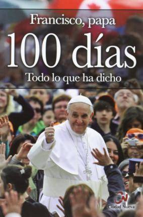 100 Todo Lo que ha dicho tapa blanda libro de papa francisco