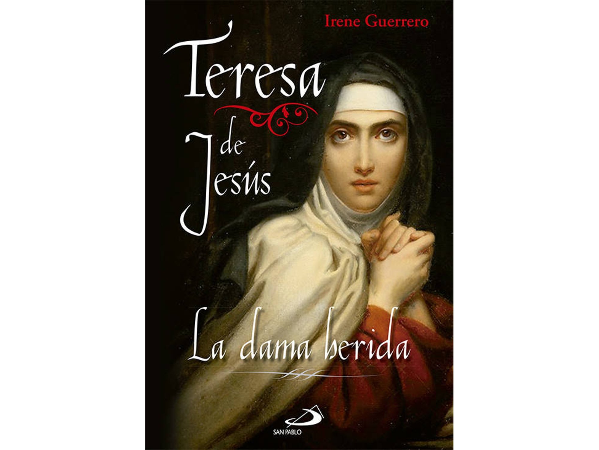 Libro Teresa De Jesus:La Dama Herida de Irene Guerrero