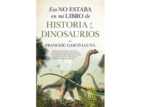 Libro Eso No estaba...hist. dinosaurios de francesc gascó lluna español en mi historia los tapa blanda