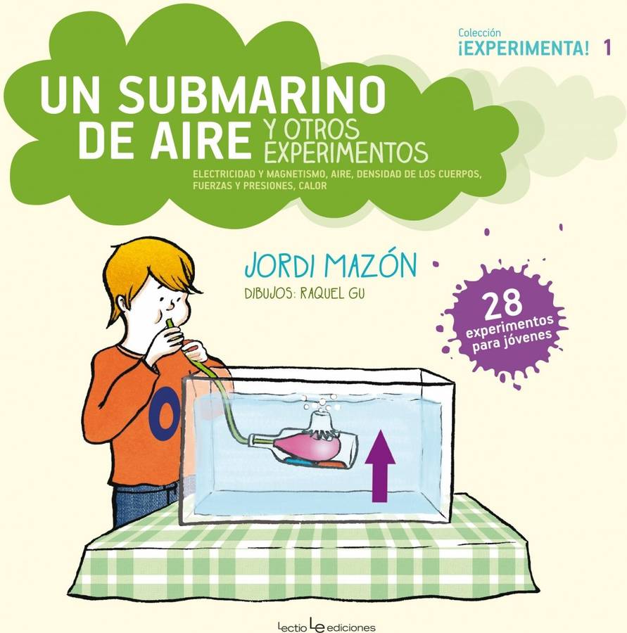 Un Submarino Aire y otros experimentos electricidad magnetismo densidad los cuerpos fuerzas presiones calor 28 tapa blanda libro jordi