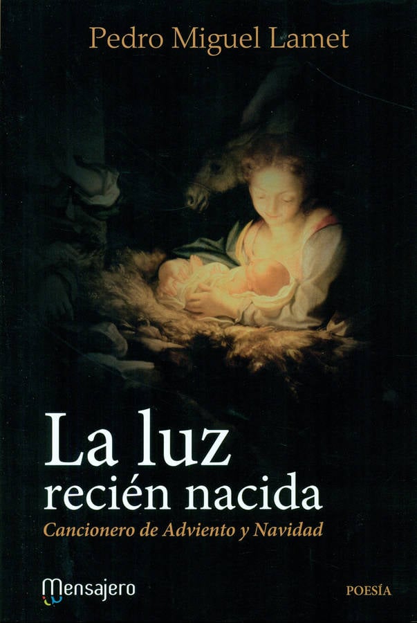 Libro La Luz Recién Nacida. Cancionero De Adviento Y Navidad de Pedro Miguel Lamet (Español)