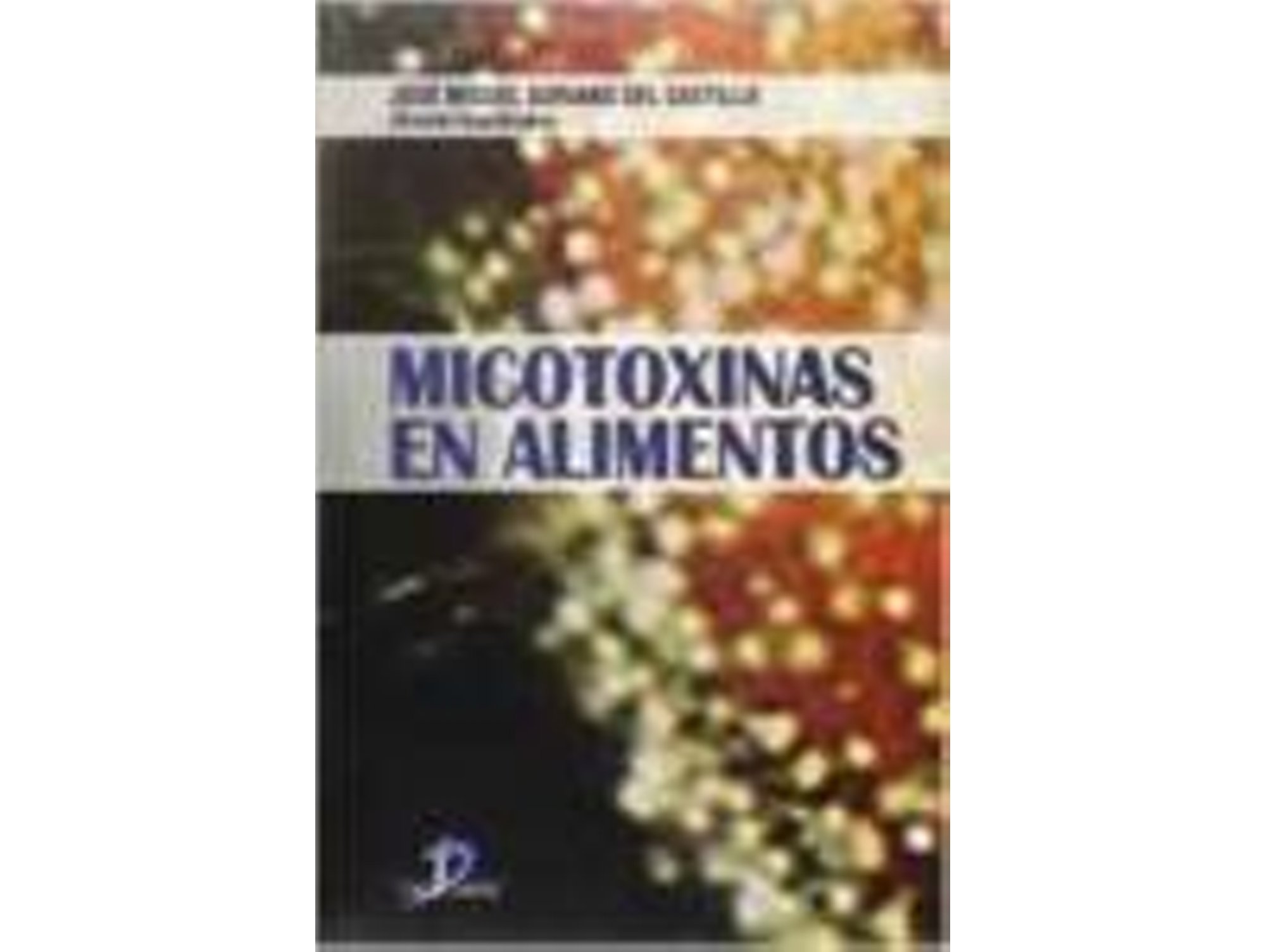 Micotoxinas En Alimentos tapa blanda libro soriano del castilloj.m.