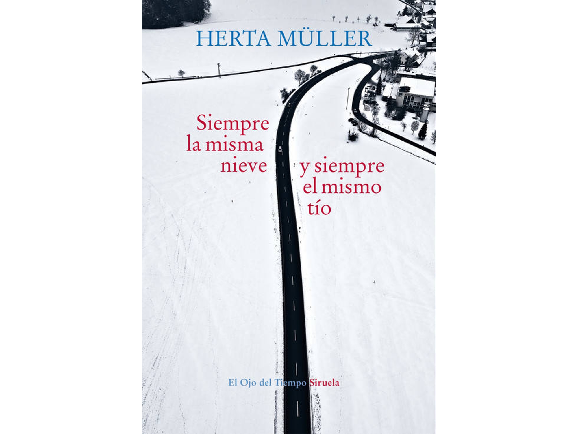 Libro Siempre La Misma Nieve Y Siempre El Mismo Tío de Herta Muller