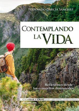 Contemplando La Vida. ciclo reflexiones desde los evangelios dominicales tapa blanda libro f. español