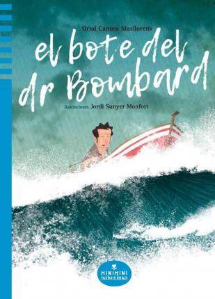 Libro El bote del Dr. Bombard de Oriol Canosa, Ilustrado por Jordi Sunyer I Monfort (Español)